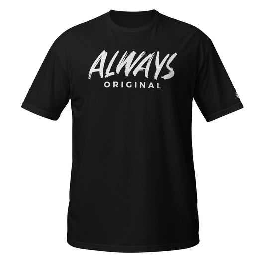 Always Original Unisex T-Shirt